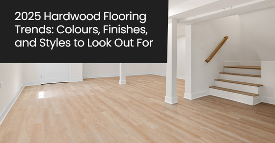 2025 Hardwood Flooring Trends: Colours, Finishes, and Styles to Look Out For